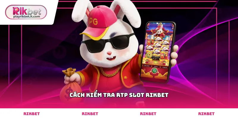 Sử dụng cách kiểm tra RTP slot Rikbet để chọn trò chơi phù hợp