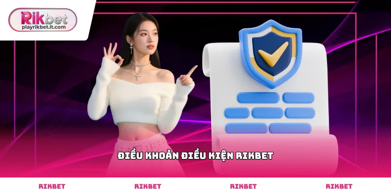 Quy định chi tiết về điều khoản điều kiện Rikbet dành cho thành viên