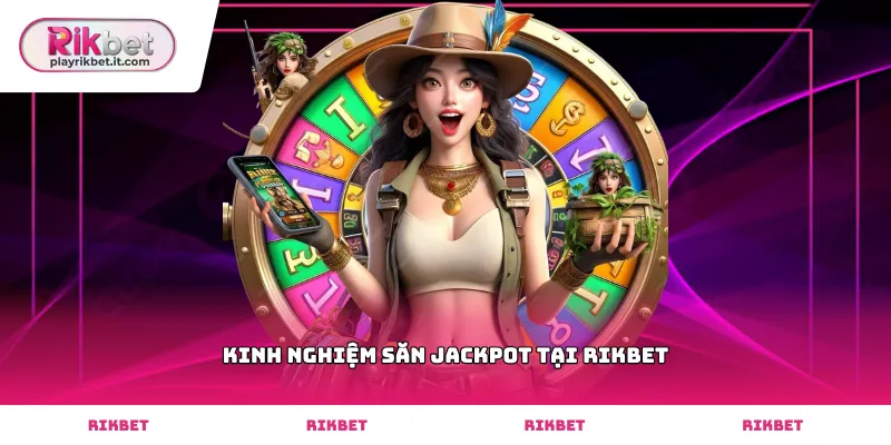 Kinh nghiệm săn jackpot tại Rikbet qua việc chọn khung giờ quay