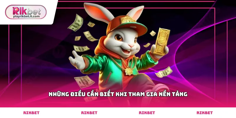 Những điều cần biết khi tham gia nền tảng