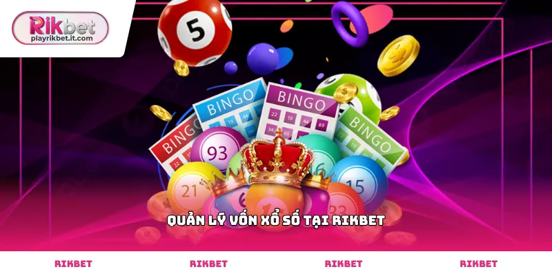 Kỹ thuật quản lý vốn xổ số tại Rikbet hiệu quả