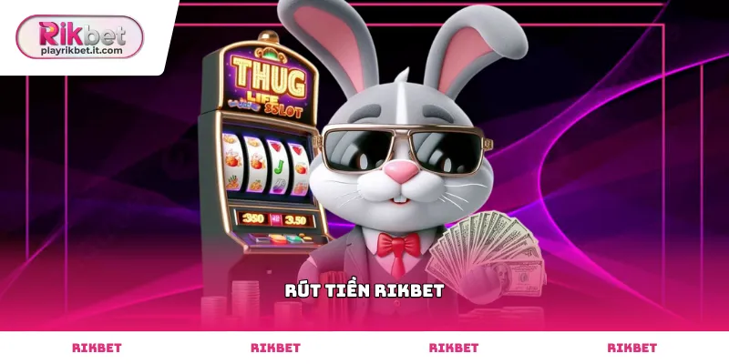 Thực hiện lệnh rút tiền rikbet qua ngân hàng liên kết